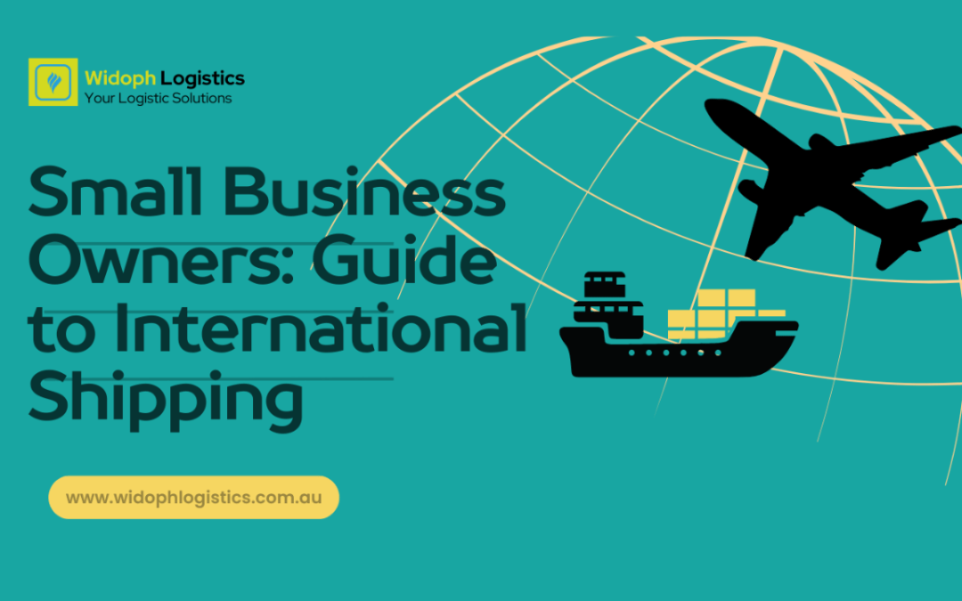 Small Business Owners: Guide to International Shipping