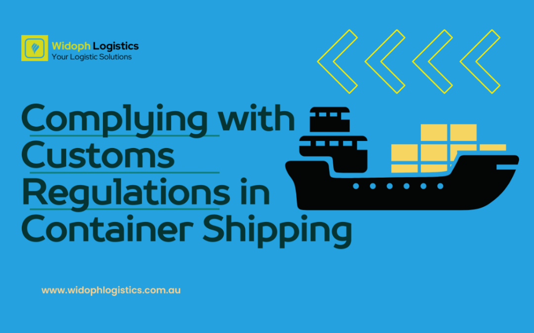 Complying with Customs Regulations in Container Shipping: A guide